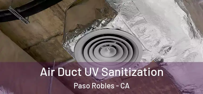  Air Duct UV Sanitization Paso Robles - CA