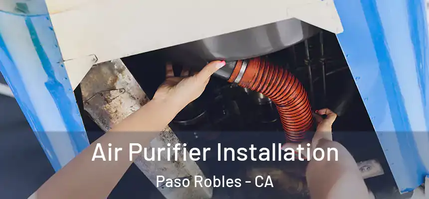 Air Purifier Installation Paso Robles - CA