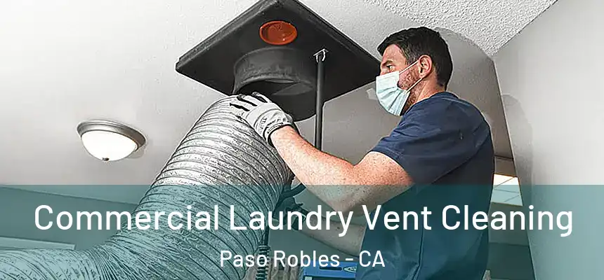  Commercial Laundry Vent Cleaning Paso Robles - CA