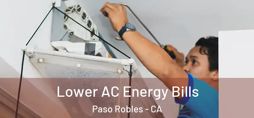 Lower AC Energy Bills Paso Robles - CA