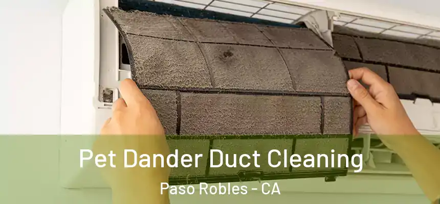  Pet Dander Duct Cleaning Paso Robles - CA