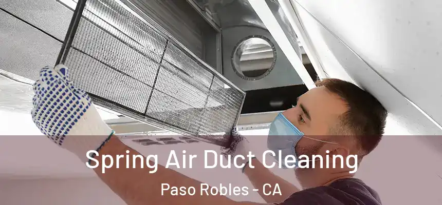  Spring Air Duct Cleaning Paso Robles - CA
